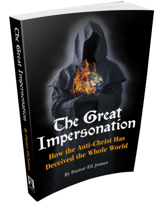 The Great Impersonation: How the Anti-Christ Has Deceived the Whole World